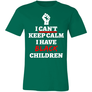 Can't Keep Calm I Have Black Children - Now Ya Talkin Tees 2