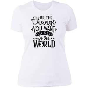 Be the Change You Want to See - Now Ya Talkin Tees 2