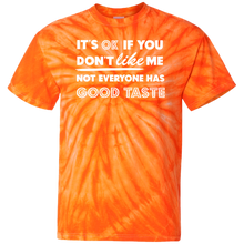 Load image into Gallery viewer, It's Ok If You Don't Like Me Not Everyone Has Good Taste - Now Ya Talkin Tees 2
