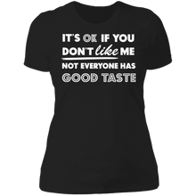 Load image into Gallery viewer, It&#39;s Ok If You Don&#39;t Like Me Not Everyone Has Good Taste
