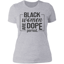 Load image into Gallery viewer, Black Women are Dope Period
