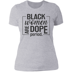Black Women are Dope Period