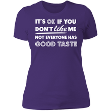 Load image into Gallery viewer, It&#39;s Ok If You Don&#39;t Like Me Not Everyone Has Good Taste
