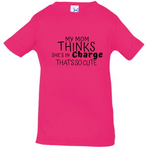 My Mom Thinks That She is In Charge-Infant - Now Ya Talkin Tees 2